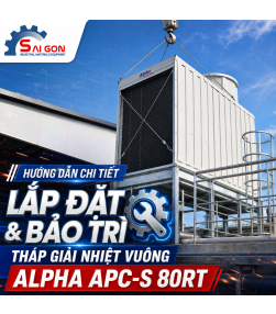 Lắp Đặt Và Bảo Trì Tháp Giải Nhiệt Nước Vuông Alpha APC-S 80RT Chi Tiết